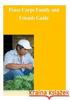 Peace Corps Family and Friends Guide Peace Corps 9781503298149 Createspace