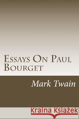 Essays On Paul Bourget Twain, Mark 9781503298163