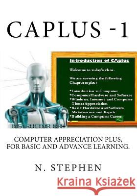 CAplus: Computer Appreciation for Basic and Advance Learning Stephen, N. 9781503299559 Createspace