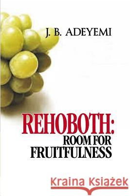 Rehoboth: Room For Fruitfulness Adeyemi, J. B. 9781503301030 Createspace