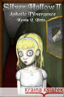 Silver Hollow II: Aphotic Divergence K. L. Little Rachel H. Little 9781503302648 Createspace Independent Publishing Platform