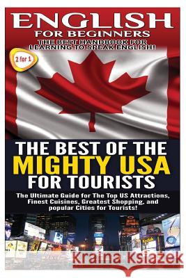 English for Beginners & the Best of the Mighty USA for Tourists Getaway Guides 9781503302686 Createspace