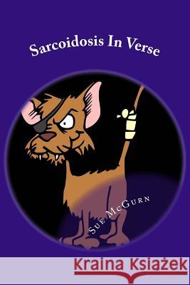 Sarcoidosis In Verse McGurn, Sue 9781503304079 Createspace