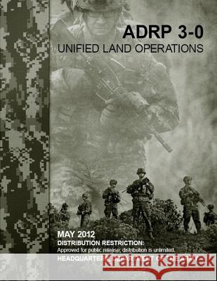 ADRP 3-0 Unified Land Operations Headquarters Departmen 9781503304925 Createspace Independent Publishing Platform