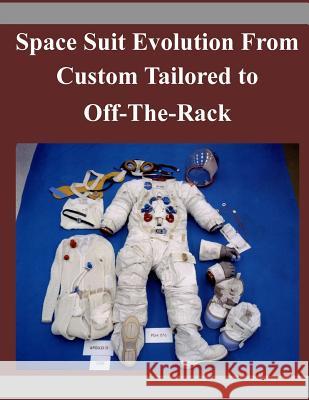 Space Suit Evolution From Custom Tailored to Off-The-Rack ILC Dover Inc 9781503305137 Createspace