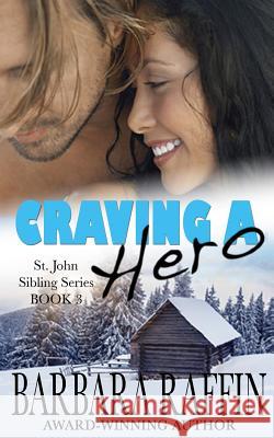 Craving a Hero: St. John Sibling Series, Book 3 Barbara Raffin Brittiany Koren Rogenna Brewer 9781503305991 Createspace