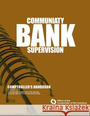 Community Bank Supervision: Comptroller's Handbook Comptroller of the Currency Administrato 9781503307612 Createspace