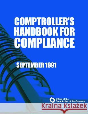 Comptroller's Handbook for Compliance September 1991 Comptroller of the Currency Administrato 9781503307971 Createspace