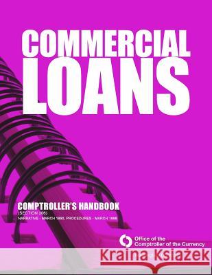 Commercial Loans: Comptroller's Handbook (Section 206) Comptroller of the Currency Administrato 9781503308091 Createspace