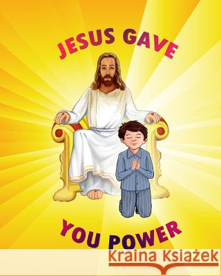 Jesus Gave YOU Power! Sirju, Jewel 9781503308794