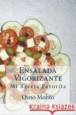 Ensalada Vigorizante: Mi Receta Favorita Osno Monto 9781503308800 Createspace