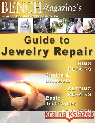 Bench Magazine's Guide to Jewelry Repair Brad Simon Jurgen Maerz Steve Satow 9781503309753