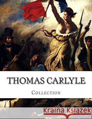 Thomas Carlyle, Collection Thomas Carlyle 9781503310438 Createspace