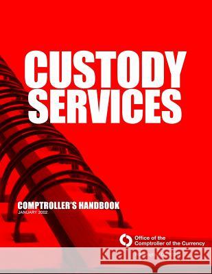 Custody Services: Comptroller's Handbook January 2002 Comptroller of the Currency Administrato 9781503310445 Createspace