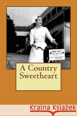 A Country Sweetheart Dora Russell 9781503310988 Createspace