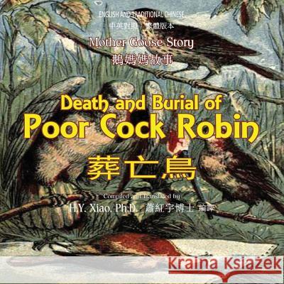 Death and Burial of Poor Cock Robin (Traditional Chinese): 01 Paperback Color H. y. Xia H. L. Stephens 9781503312777 Createspace