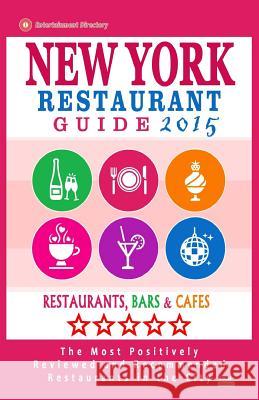 New York Restaurant Guide 2015: 500 restaurants, bars and cafés recommended for visitors. Davidson, Robert a. 9781503313309 Createspace
