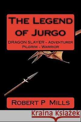 The Legend of Jurgo MR Robert P. Mills 9781503313453