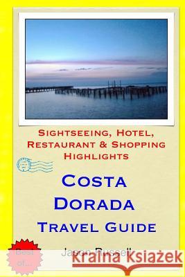 Costa Dorada Travel Guide: Sightseeing, Hotel, Restaurant & Shopping Highlights Jason Russell 9781503316874 Createspace