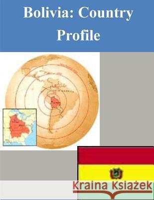 Bolivia: Country Profile Library of Congress 9781503318229 Createspace