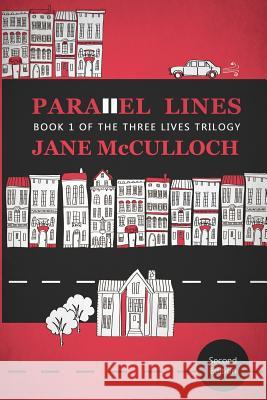 Parallel Lines: Book One of the Three Lives Trilogy Jane McCulloch 9781503318441 Createspace