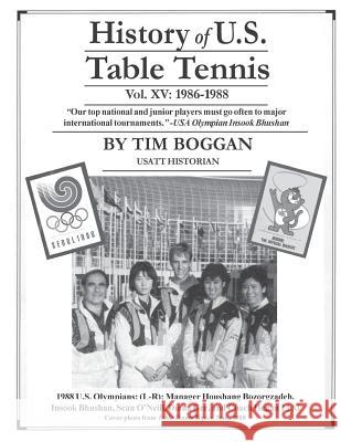 History of U.S. Table Tennis Volume 15 Tim Boggan 9781503319851 Createspace Independent Publishing Platform