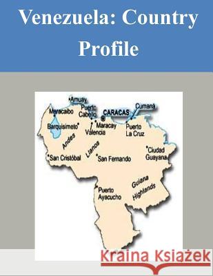 Venezuela: Country Profile Library of Congress 9781503319974 Createspace