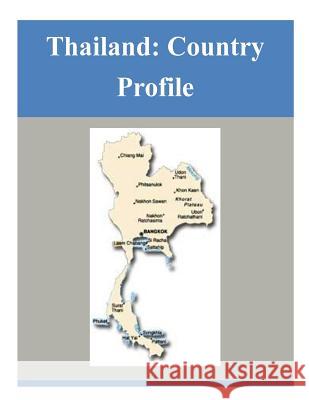 Thailand: Country Profile Library of Congress 9781503319998 Createspace