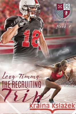 The Recruiting Trip Lexy Timms 9781503320635 Createspace