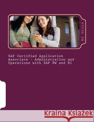 SAP Certified Application Associate - Administration and Operations with SAP BW and BI Thind, Ns 9781503322134