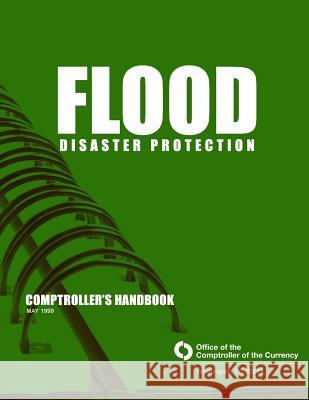 Flood Disaster Protection: Comptroller's Handbook May 1999 Comptroller of the Currency Administrato 9781503324305 Createspace