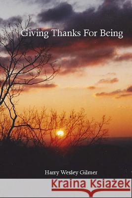 Giving Thanks For Being Harry Wesley Gilmer 9781503324985 Createspace Independent Publishing Platform