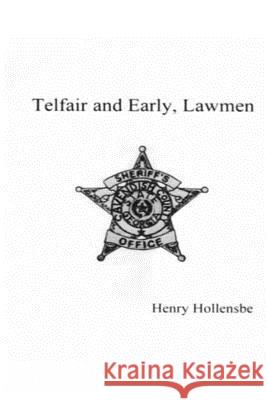 Telfair and Early, Lawmen MR Henry Allen Hollensbe 9781503325074 Createspace