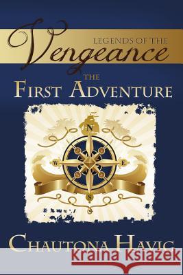 Legends of the Vengeance: The First Adventure Chautona Havig 9781503325630 Createspace