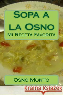 Sopa a la Osno: Mi Receta Favorita Osno Monto 9781503325838 Createspace