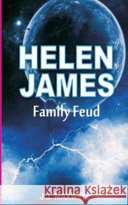 Helen James: Family Feud J. J. Maxwell 9781503326194 Createspace Independent Publishing Platform