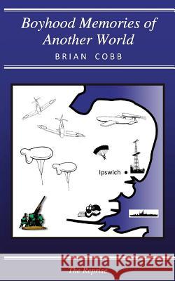 Boyhood Memories of Another World Brian Cobb 9781503327818 Createspace