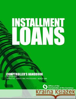 Installment Loans: Comptroller's Handbook (Section 209) Comptroller of the Currency Administrato 9781503328389 Createspace