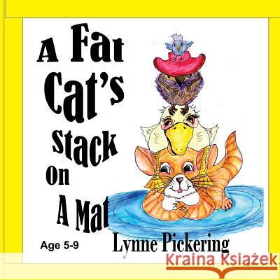 A Fat Cat's Stack on a Mat: A tongue twister Age 4-8 Lynne Pickering 9781503328853