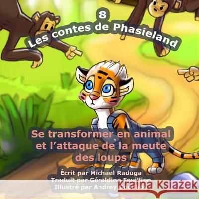 Les contes de Phasieland - 8: Se transformer en animal et l'attaque de la meute des loups Goodkov, Andrey 9781503331204