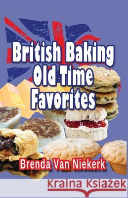 British Baking: Old Time Favorites Brenda Van Niekerk 9781503331310 Createspace