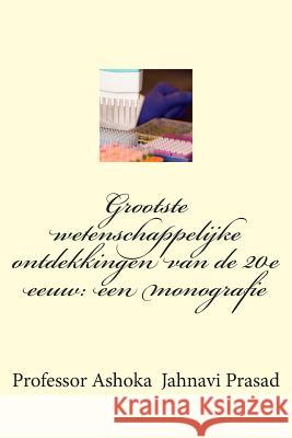 Grootste wetenschappelijke ontdekkingen van de 20e eeuw: een monografie Prasad, Ashoka Jahnavi 9781503331730 Createspace