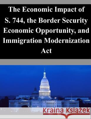 The Economic Impact of S. 744, the Border Security Economic Opportunity, and Immigration Modernization Act Congressional Budget Office 9781503333765 Createspace