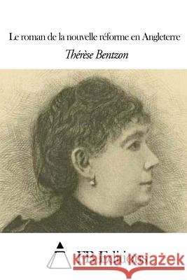 Le Roman de la Nouvelle Réforme En Angleterre Bentzon, Therese 9781503335813 Createspace