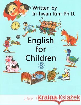 English for Children 3: Basic Level English (ESL/EFL) Text Book Kim, In-Hwan 9781503335943