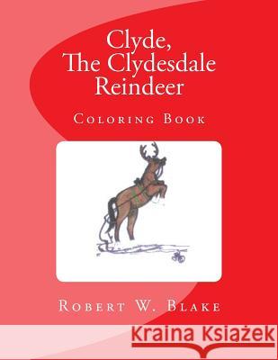 Clyde, The Clydesdale Reindeer: Coloring Book Herrera, Louie F. 9781503336841 Createspace