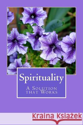 Spirituality: Our Relationship With God B, George 9781503337114 Createspace