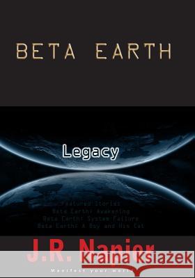 Beta Earth: Legacy J. R. Napier 9781503338180 Createspace