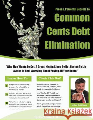 Common Cents Debt Elimination: The Fastest Way to Become Debt Free - Guaranteed! Carl Lang 9781503338463 Createspace