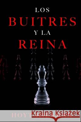 Los buitres y la reina: la batalla de los multimillonarios y la reina del botox Liliana Casal Hoyt Hilsman 9781503339743 Createspace Independent Publishing Platform